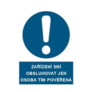 Tabulka - Zařízení smí obsluhovat jen osoba tím pověřená, plast A4